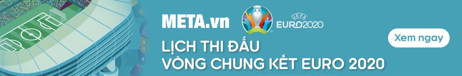Lịch thi đấu EURO 2021 theo giờ Việt Nam mới nhất