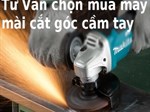 Mua máy mài góc cầm tay và những điều cần biết?