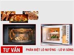 [So sánh] Lò vi sóng và lò nướng khác nhau ở điểm gì? Nên chọn loại nào?