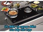 Ưu điểm và nhược điểm của bếp hỗn hợp