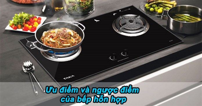 Ưu điểm và nhược điểm của bếp hỗn hợp