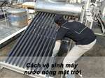 Cách vệ sinh máy năng lượng mặt trời