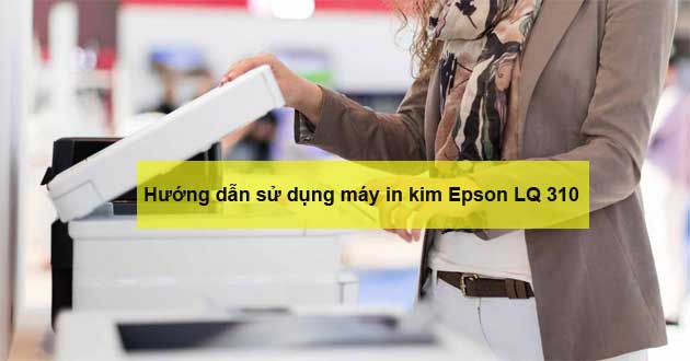 Hình ảnh mặt trước của máy in kim Epson LQ 310