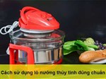 Bạn đã biết cách sử dụng lò nướng thủy tinh Sunhouse "đúng chuẩn" chưa?