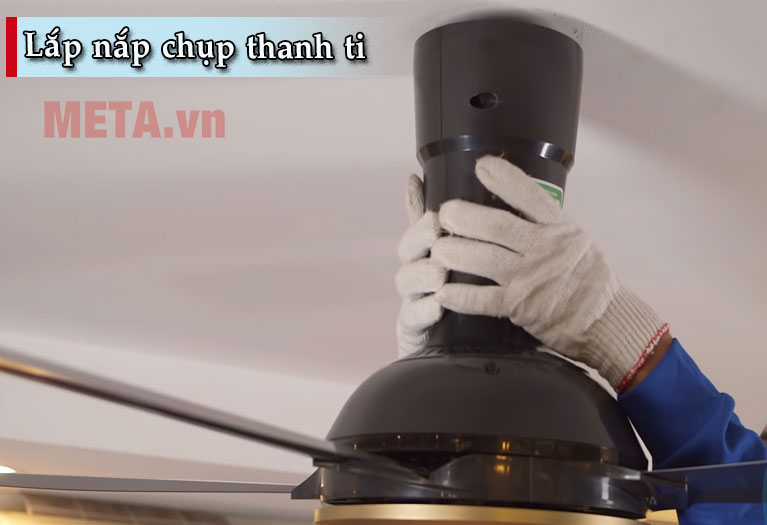 Lắp nắp chụp thanh ti vào quạt trần