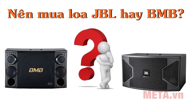 Nên mua loa karaoke JBL hay BMB?