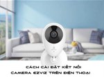 Cách cài đặt kết nối camera Ezviz trên điện thoại