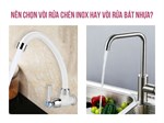 Nên chọn vòi rửa chén inox hay vòi rửa bát nhựa?