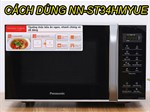 Cách sử dụng lò vi sóng điện tử Panasonic NN-ST34HMYUE