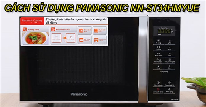 Cách sử dụng lò vi sóng điện tử Panasonic NN-ST34HMYUE