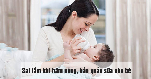 Những sai lầm mẹ thường mắc phải khi hâm, bảo quản, trữ đông, rã đông sữa cho bé