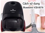 Hướng dẫn sử dụng máy hút bụi Bluestone VCB-8076