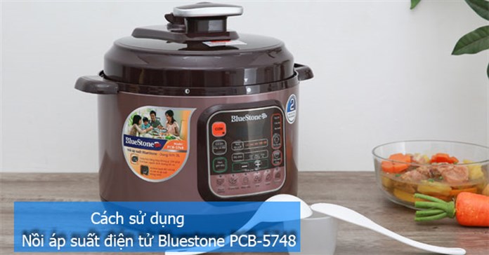 Hướng dẫn sử dụng nồi áp suất điện tử Bluestone PCB-5748