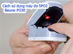 Hướng dẫn sử dụng máy đo nồng độ oxy và nhịp tim Beurer PO30