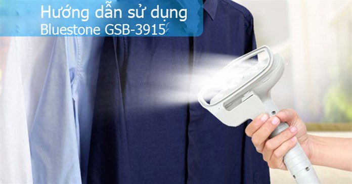 Hướng dẫn sử dụng bàn ủi hơi nước đứng Bluestone GSB-3915