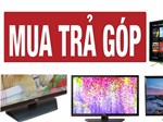 Những điều quan trọng cần biết khi mua trả góp tivi