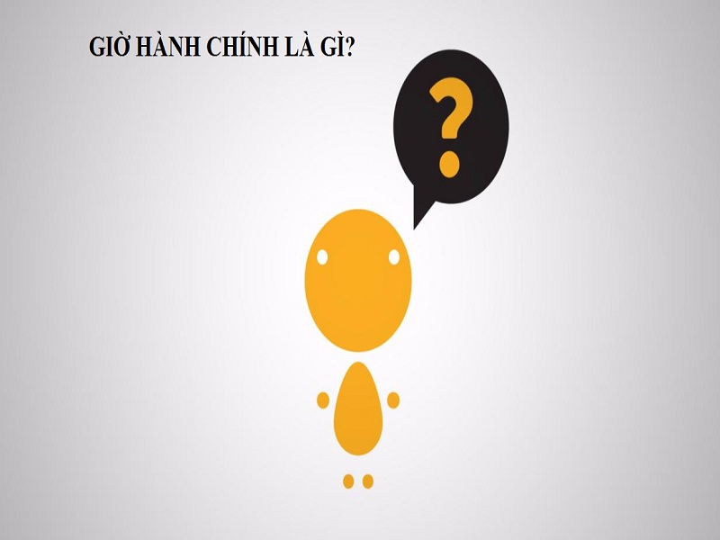 Giờ làm việc hành chính không quá 8 tiếng một ngày