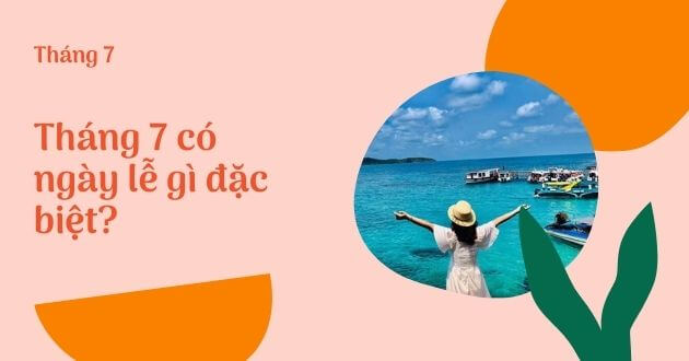 Tháng 7 Có Ngày Lễ Gì Các Ngày Lễ Trong Tháng 7 Metavn