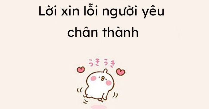 Câu xin lỗi người yêu hay khiến người yêu nhanh hết giận