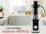 Cách sử dụng máy xay sinh tố Sunhouse SHD5322