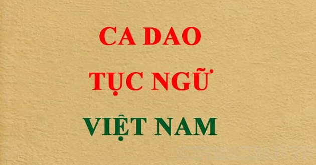 Tổng hợp các câu tục ngữ ca dao Việt Nam - Ý nghĩa và ví dụ