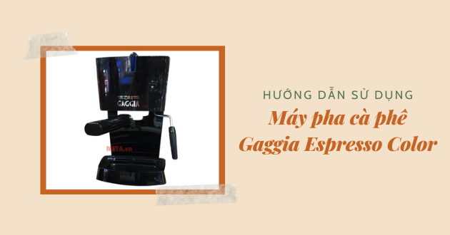 Hướng dẫn sử dụng máy pha cà phê Gaggia Espresso Color