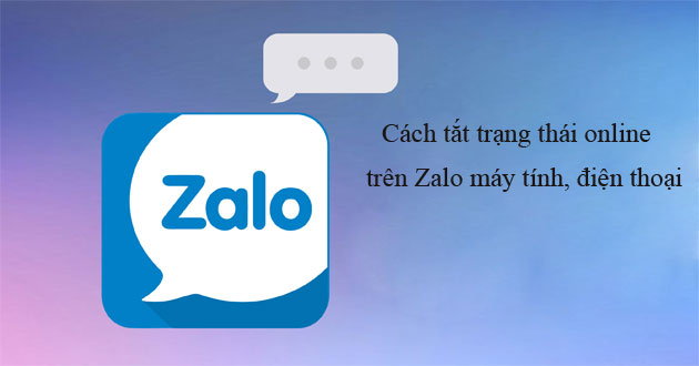 Cách tắt trạng thái online trên Zalo máy tính, điện thoại đơn giản nhất