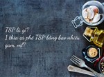 TSP là gì? 1 thìa cà phê TSP bằng bao nhiêu gam, ml?