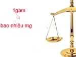 1g bằng bao nhiêu mg? 1mg bằng bao nhiêu gam?