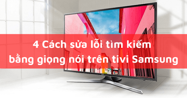 Khắc phục lỗi tìm kiếm giọng nói trên tivi Samsung