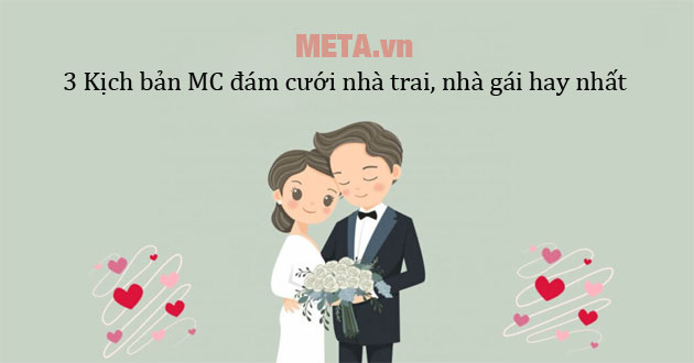 3 Kịch bản MC đám cưới nhà trai, nhà gái hay nhất - META.vn