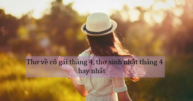 Thơ về cô gái tháng 4, thơ sinh nhật tháng 4 hay nhất