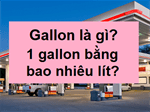 Gallon là gì? 1 gallon bằng bao nhiêu lít? Đổi gal sang lít chuẩn