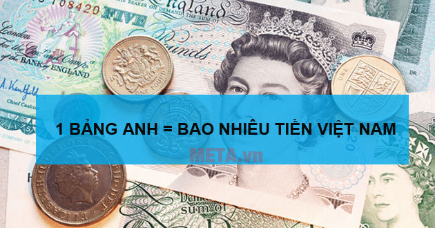 1 bảng Anh bằng bao nhiêu tiền Việt Nam