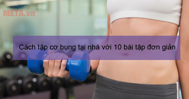 Cách tập cơ bụng tại nhà Cách tập cơ bụng tại nhà