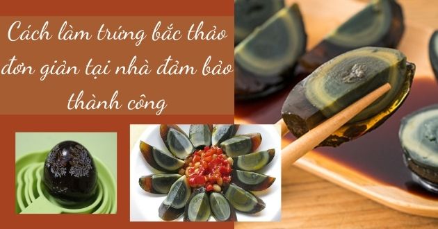 Cách làm trứng bắc thảo đơn giản tại nhà đảm bảo thành công