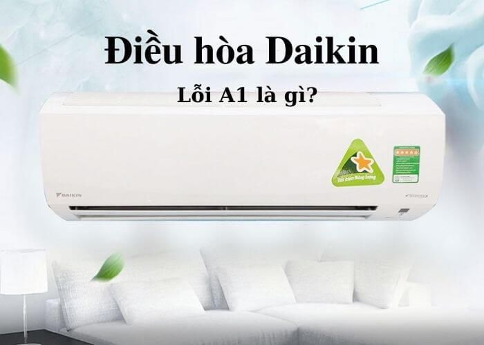 Lỗi A1 điều hòa Daikin