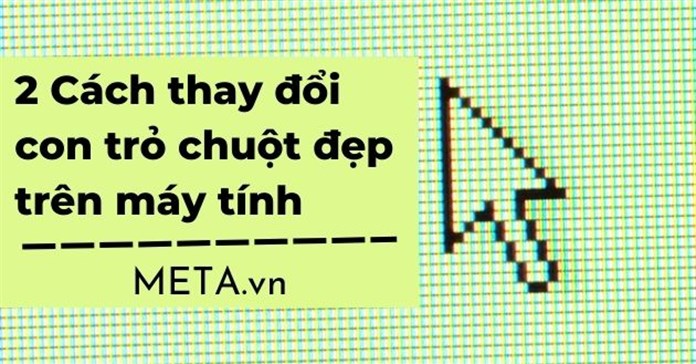 2 Cách thay đổi con trỏ chuột đẹp trên máy tính