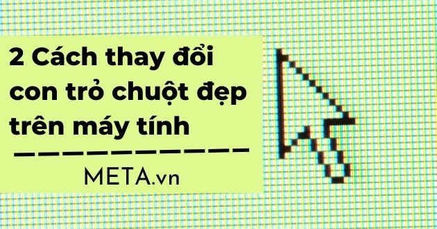 Cách thay đổi con trỏ chuột