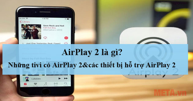 AirPlay 2 là gì AirPlay 2 là gì