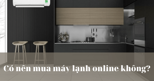 Có nên mua máy lạnh online không?