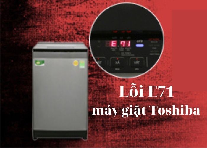 Máy giặt Toshiba báo lỗi E71