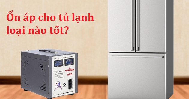 Ổn áp cho tủ lạnh loại nào tốt