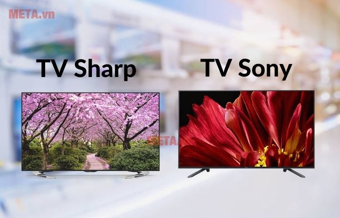 Nên mua tivi Sharp hay Sony?