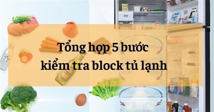 Tổng hợp 5 bước kiểm tra block tủ lạnh có bị hỏng không chi tiết nhất