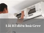 Lỗi H3 điều hoà Gree: Nguyên nhân và cách khắc phục