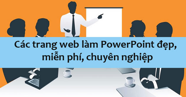 Các trang web làm PowerPoint đẹp, miễn phí, chuyên nghiệp - META.vn