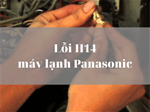 Lỗi H14 máy lạnh Panasonic: Nguyên nhân và cách sửa
