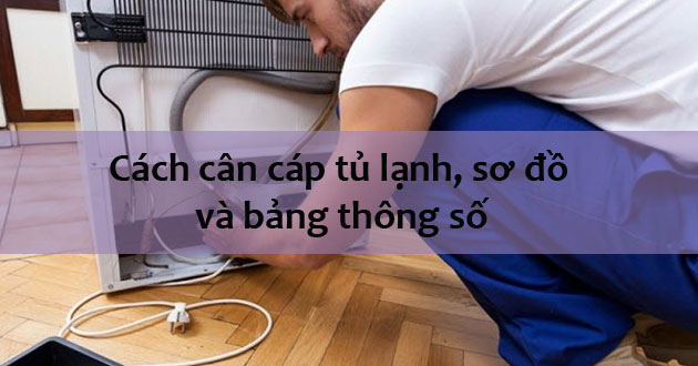 Cân cáp tủ lạnh là gì?