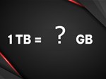 1TB bằng bao nhiêu GB, MB, KB, byte? Cách quy đổi TB